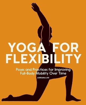 Yoga for Flexibility - Adriana Lee - cover