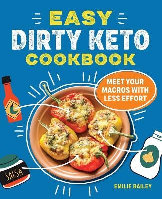 The Easy Dirty Keto Cookbook - Emilie Bailey - cover