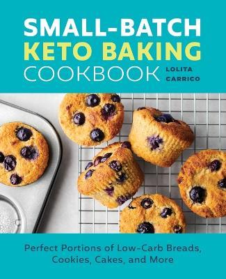 Small-Batch Keto Baking Cookbook - Lolita Carrico - cover