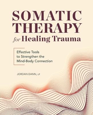Somatic Therapy for Healing Trauma - Jordan Dann - cover