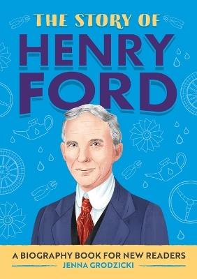 The Story of Henry Ford - Jenna Grodzicki - cover