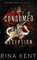 Consumed by Deception: Special Edition Print - Rina Kent - cover