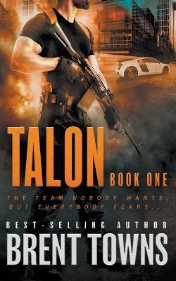 Talon: An Action Thriller Series - Brent Towns - cover
