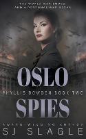 Oslo Spies: Phyllis Bowden Book 2 - Sj Slagle - cover