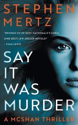 Say it was Murder: A McShan Thriller - Stephen Mertz - cover