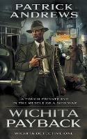 Wichita Payback: A Private Eye Series - Patrick Andrews - cover