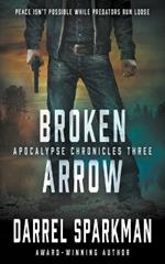 Broken Arrow: An Apocalyptic Thriller