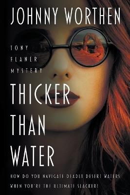 Thicker Than Water: A Laugh Out Loud PI Mystery - Johnny Worthen - cover
