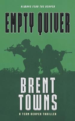 Empty Quiver: A Team Reaper Thriller - Brent Towns - cover