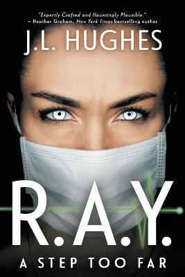 R.A.Y. A Step Too Far: A Technothriller - J L Hughes - cover