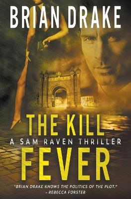 The Kill Fever: A Sam Raven Thriller - Brian Drake - cover