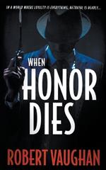 When Honor Dies: A Crime Thriller