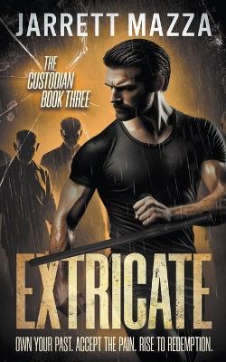 Extricate: An Action-Adventure Thriller Series - Jarrett Mazza - cover