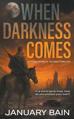 When Darkness Comes: A Post-Apocalyptic Survival Thriller - January Bain - cover