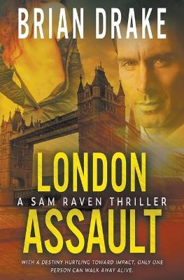 London Assault: A Sam Raven Thriller - Brian Drake - cover