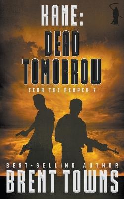 Kane: Dead Tomorrow (A Military Thriller) - Brent Towns - cover