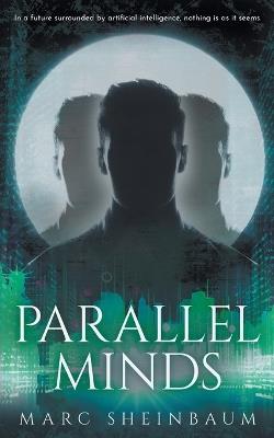 Parallel Minds: A Technothriller Series - Marc Sheinbaum - cover