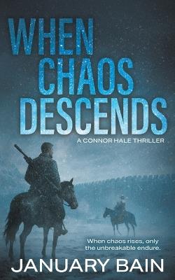When Chaos Descends: A Post-Apocalyptic Survival Thriller - January Bain - cover