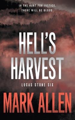 Hell's Harvest: A Lucas Stone / Primal Justice Novel - Mark Allen - cover