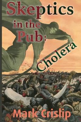 Skeptics in the Pub: Cholera: Cholera - Mark Crislip - cover