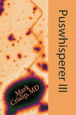 Puswhisperer III - Mark Crislip - cover