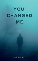 You Changed Me: This is the story of boy name Rohan. When he went for trekking, there something magical happened. He found someone whom he craved to spend his further life with. But 