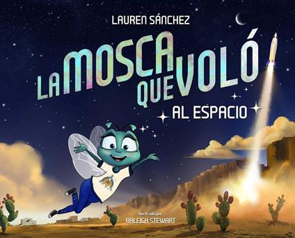 La Mosca que Voló al Espacio (The Fly Who Flew to Space Spanish Edition) - Lauren Sánchez,Raleigh Stewart - ebook