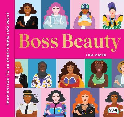 Boss Beauty: Inspiration to Be Everything You Want - Lisa Mayer - cover