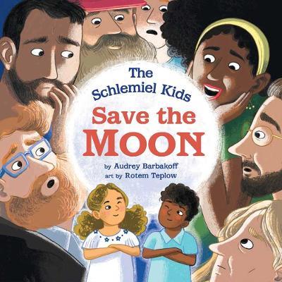 The Schlemiel Kids Save the Moon - Audrey Barbakoff - cover