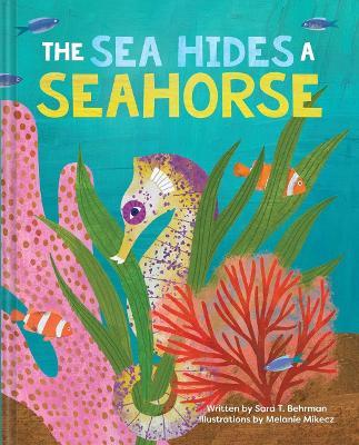 The Sea Hides a Seahorse - Sara T. Behrman - cover