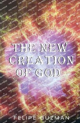 The New Creation of God - Felipe Guzman - cover