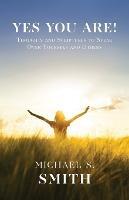 Yes You Are!: Thoughts and Scriptures to Speak Over Yourself and Others - Michael S Smith - cover