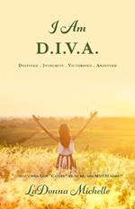 I Am D.I.V.A.: ...that's Who God Called Me to Be, and MUCH More!