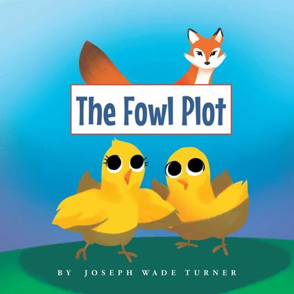 The Fowl Plot - Joseph Wade Turner - ebook