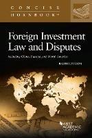 Foreign Investment Law and Disputes: Including China, Europe, and North America