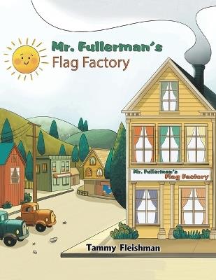 Mr. Fullerman’s Flag Factory - Tammy Fleishman - cover