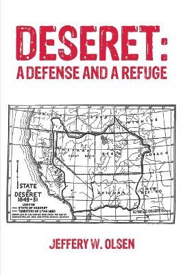 Deseret: A Defense and a Refuge - Jeffery W Olsen - cover