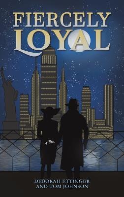 Fiercely Loyal - Deborah Ettinger,Tom Johnson - cover