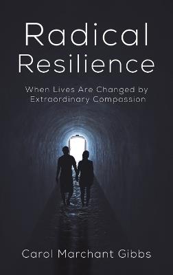 Radical Resilience - Carol Marchant Gibbs - cover
