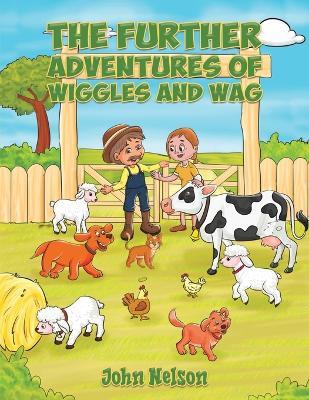 The Further Adventures of Wiggles and Wag - John Nelson - cover