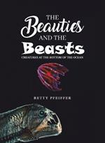 The Beauties and The Beasts: Creatures At the Bottom of the Ocean