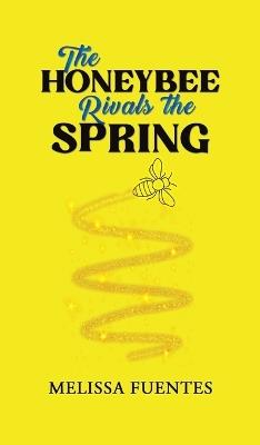 The Honeybee Rivals the Spring - Melissa Fuentes - cover