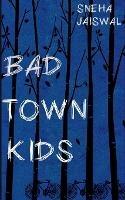 Bad Town Kids - Sneha Jaiswal - cover