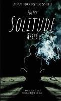 Solitude Rises: Poetry - Adam Prockstem Smith - cover