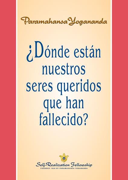 ¿Dónde están nuestros seres queridos que han fallecido?