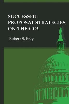 Successful Proposal Strategies on the Go - Frey Robert S - cover