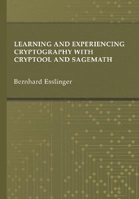 Learning and Experiencing Cryptography with CrypTool and SageMath - Bernhard Esslinger - cover