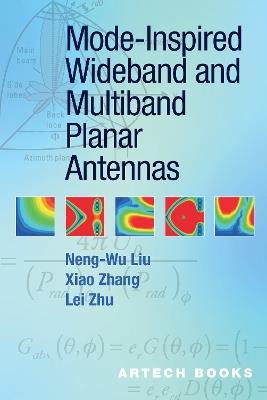 Mode-Inspired Wideband and Multiband Planar Antennas - Neng-Wu Liu,Xiao Zhang,Lei Zhu - cover
