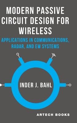 Modern Passive Circuit Design for Wireless: Applications in Communications, Radar, and EW Systems - Inder J Bahl - cover