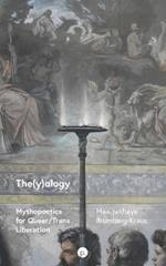 The(y)ology: Mythopoetics for Queer/Trans Liberation